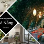 Top quán cafe đẹp cho cặp đôi Đà Nẵng – Không gian lãng mạn, view triệu đô quán cafe đẹp cho cặp đôi đà nẵng